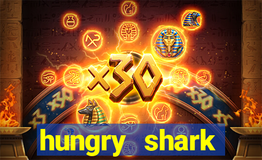 hungry shark evolution dinheiro infinito ios